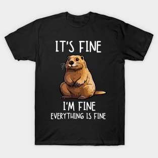 Beaver, It's Fine I'm Fine Everything Is Fine T-Shirt